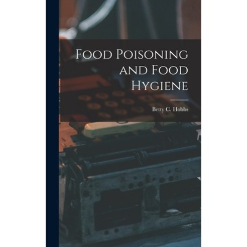 (영문도서) Food Poisoning and Food Hygiene Hardcover, Hassell Street Press ...