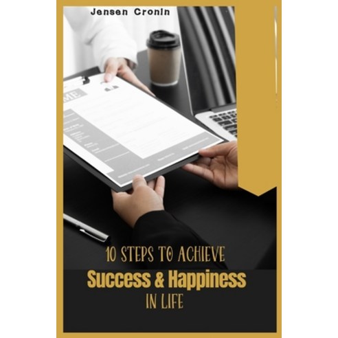 (영문도서) 10 Steps to achieve success and happiness in life: Staying ...