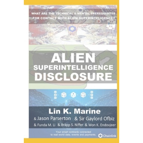 Alien Superintelligence Disclosure: What are the technical and mental prerequisites for contact with... Paperback, Independently Published