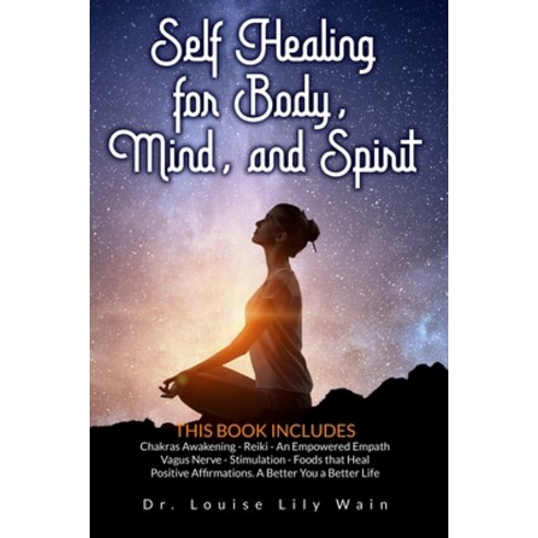 Self Healing for Body Mind and Spirit: 6 Books in 1: Chakras Awakening - Reiki - An Empowered Empa... Paperback, Independently Published