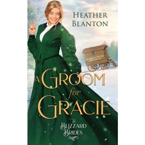 A Groom for Gracie: (The Blizzard Brides Book 11) Paperback, Independently Published, English, 9798731332156