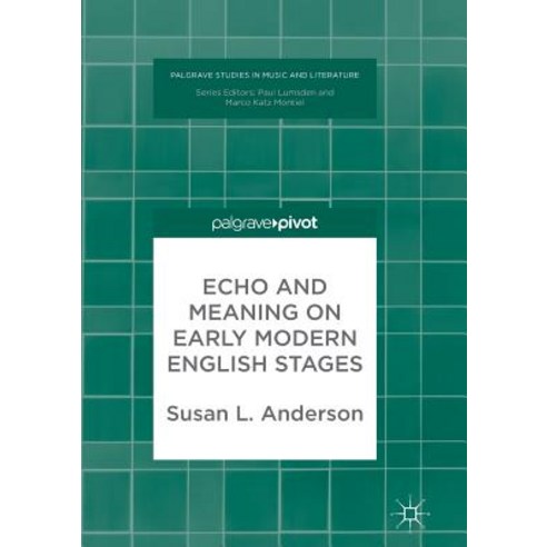 (영문도서) Echo and Meaning on Early Modern English Stages Paperback, Palgrave MacMillan, 9783319885223