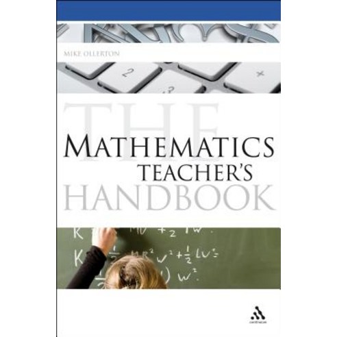 (영문도서) The Mathematics Teacher''s Handbook Paperback, Continnuum-3PL, English, 9781847060112