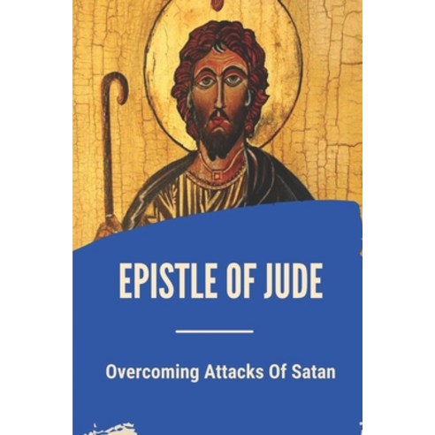 (영문도서) Epistle Of Jude: Overcoming Attacks Of Satan: Historical Scripture Paperback, Independently Published, English, 9798549510951