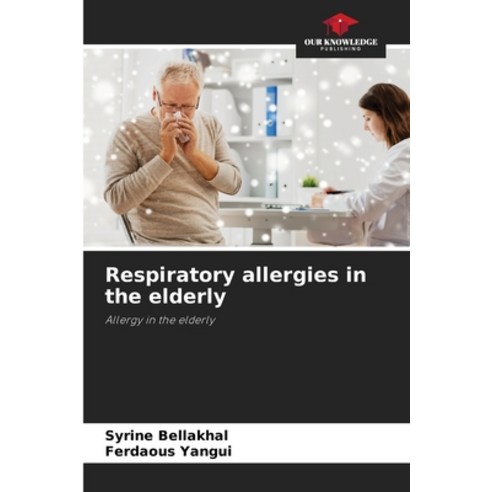 (영문도서) Respiratory allergies in the elderly Paperback, Our Knowledge Publishing, English, 9786204428741