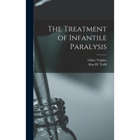 (영문도서) The Treatment of Infantile Paralysis [microform] Hardcover, Legare Street Press, English, 9781013705458