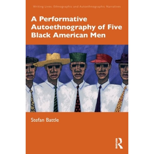 (영문도서) A Performative Autoethnography of Five Black American Men Paperback, Routledge, English, 9781032303758