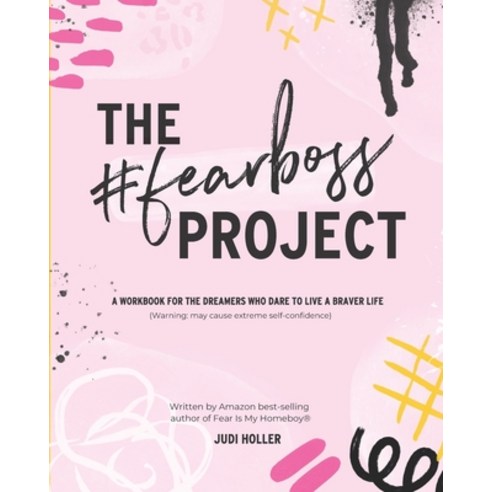 The Fear Boss Project: A Workbook for the Dreamers Who Dare to Live a Braver Life (Black & White Ver... Paperback, Independently Published