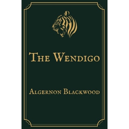 The Wendigo: Premium Edition Paperback, Independently Published, English, 9798708966438