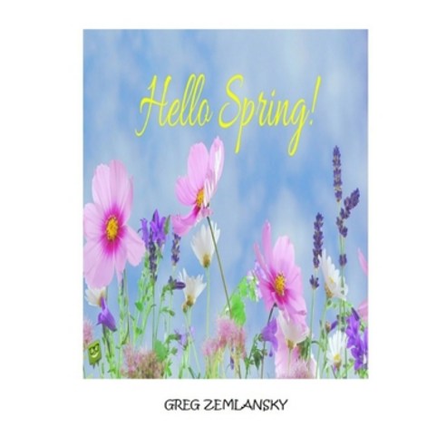 Hello Spring Paperback, Independently Published, English, 9798708507266