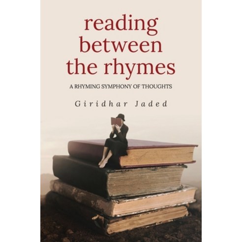 (영문도서) Reading Between The Rhymes: A Rhyming Symphony of Thoughts Paperback, Author Reputation Press, LLC, English, 9781952250439