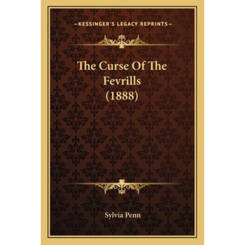 The Curse Of The Fevrills (1888) Paperback, Kessinger Publishing