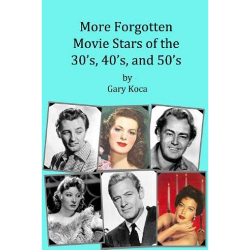 (영문도서) More Forgotten Movie Stars of the 30s 40s and 50s: Motion Picture Stars of The Golden Age o... Paperback, Createspace Independent Pub..., English, 9781985036291