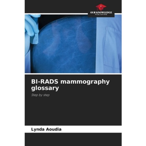 (영문도서) BI-RADS mammography glossary Paperback, Our Knowledge Publishing, English, 9786207673025