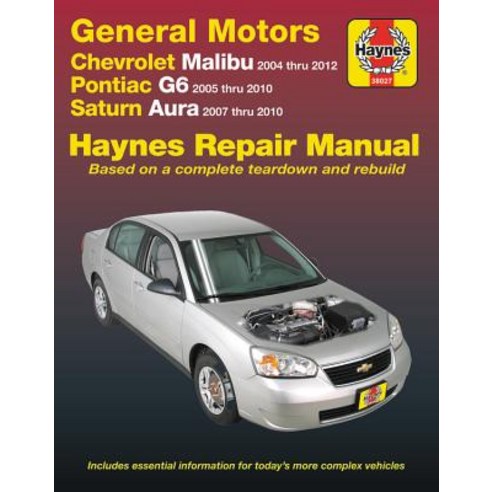 Chevrolet Malibu 2004 Thru 2012 Pontiac G6 2005-2010 & Saturn Aura 2007-2010 Haynes Repair Manual: ... Paperback, Haynes Manuals, English, 9781620922828