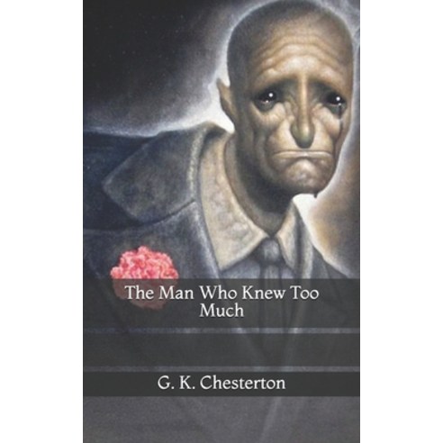 The Man Who Knew Too Much Paperback, Independently Published, English, 9798736017027
