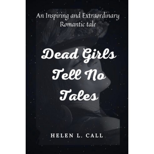 (영문도서) Dead Girls Tell No Tales: An Inspiring and Extraordinary Romantic tale Paperback, Independently Published, English, 9798389991491