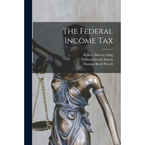 (영문도서) The Federal Income Tax [microform] Paperback, Legare Street Press, English, 9781014513007