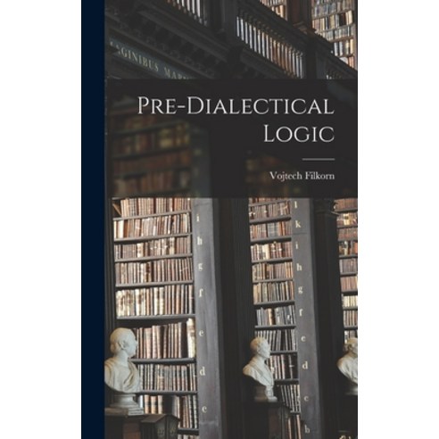 (영문도서) Pre-dialectical Logic Hardcover, Hassell Street Press, English, 9781013943478