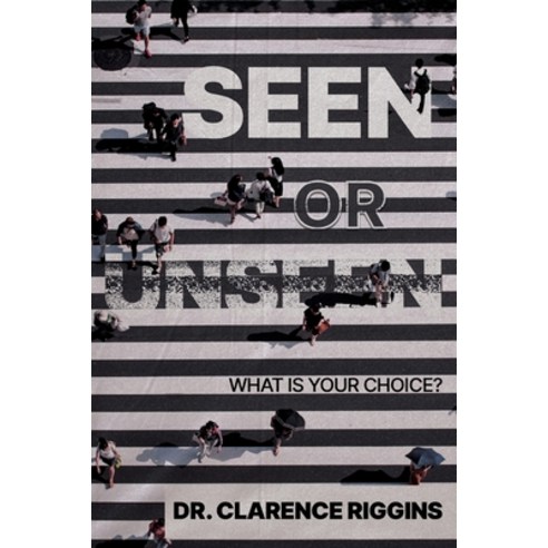 (영문도서) Seen or Unseen: What Is Your Choice? Paperback, Blackstone Print and Media, English, 9781960753830