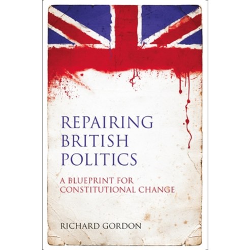 Repairing British Politics: A Blueprint for Constitutional Change Paperback, Hart Publishing, English, 9781849460491