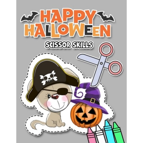 Happy Halloween Scissor Skills: Color and Cut Scissor Skills Halloween Activity Book A Cool Practic... Paperback, Independently Published