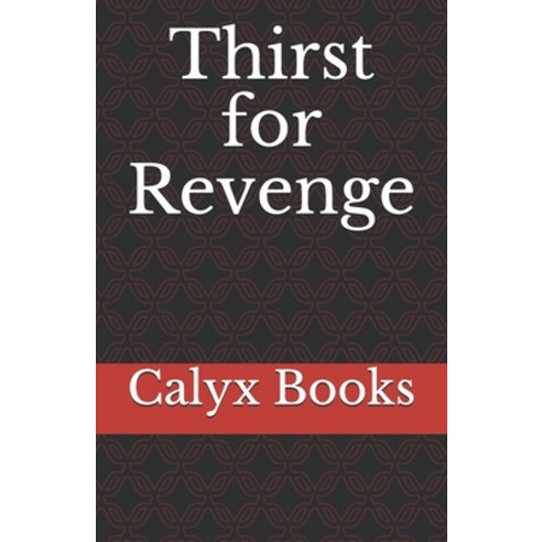 Thirst for Revenge: Calyx Books Paperback, Independently Published