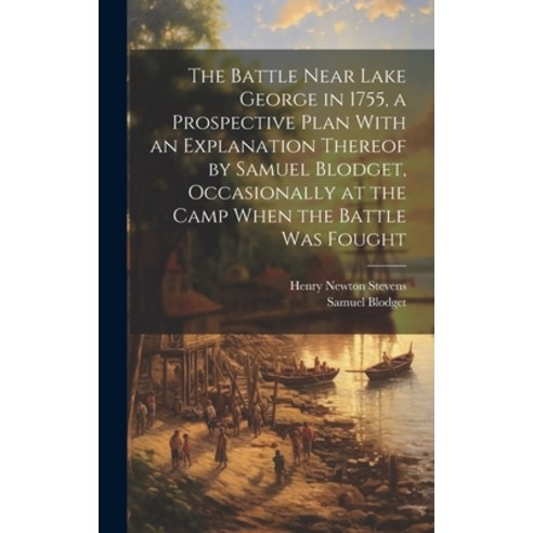 (영문도서) The Battle Near Lake George in 1755 a Prospective Plan With an Explanation Thereof by Samuel... Hardcover, Legare Street Press, English, 9781019386194