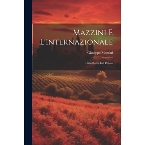 (영문도서) Mazzini e L''Internazionale: Dalla Roma del Popolo Paperback, Legare Street Press, English, 9781022126701