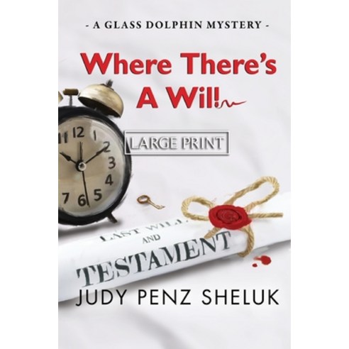 Where There''s A Will: A Glass Dolphin Mystery - LARGE PRINT EDITION Paperback, Superior Shores Press, English, 9781989495384