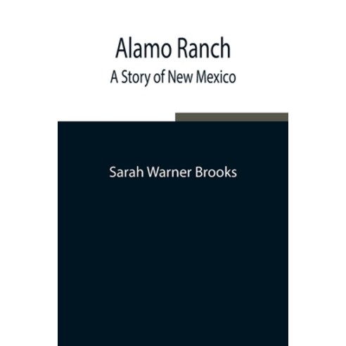 (영문도서) Alamo Ranch: A Story of New Mexico Paperback, Alpha Edition, English, 9789354843372