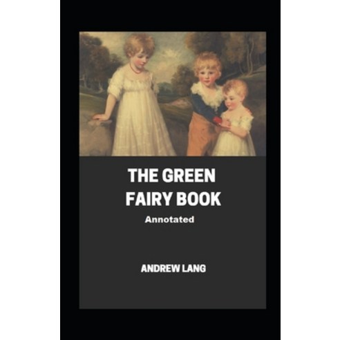 The Green Fairy Book Annotated Paperback, Independently Published, English, 9798745154034