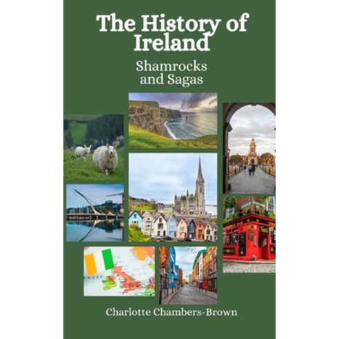 (영문도서) The History of Ireland: Shamrocks and Sagas Paperback, Independently Published, English, 9798859782680