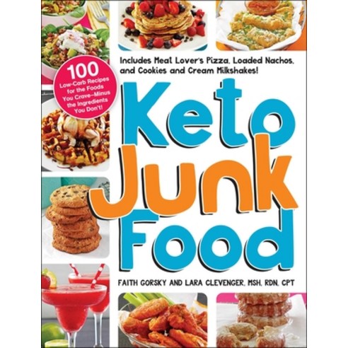 (영문도서) Keto Junk Food: 100 Low-Carb Recipes for the Foods You Crave--Minus the Ingredients You Don''t! Paperback, Adams Media Corporation, English, 9781507216521