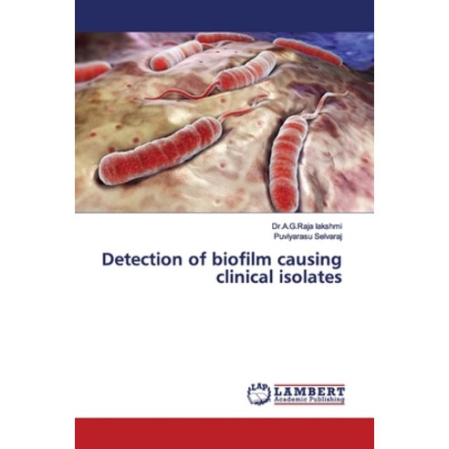 Detection of biofilm causing clinical isolates Paperback, LAP Lambert Academic Publis..., English, 9786200114266