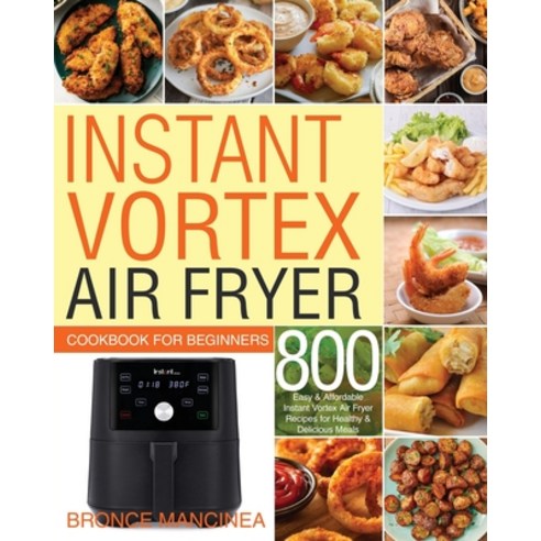 Instant Vortex Air Fryer Cookbook for Beginners Paperback, Feed Kact, English, 9781953702616