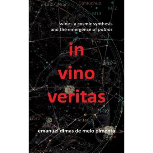 (영문도서) In Vino Veritas: Wine: A Cosmic Synthesis and the Emergence of Pathos Paperback, Independently Published, English, 9781795207577