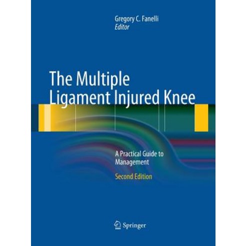 (영문도서) The Multiple Ligament Injured Knee: A Practical Guide to Management Paperback, Springer, English, 9781493938308