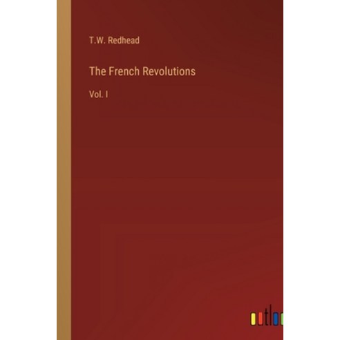 (영문도서) The French Revolutions: Vol. I Paperback, Outlook Verlag, English, 9783368279493