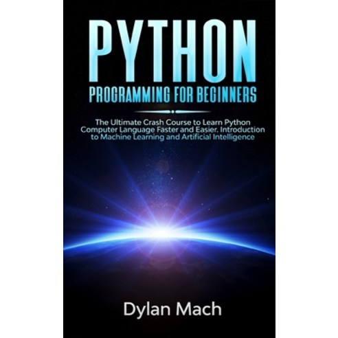 PYTHON Programming for Beginners: The Ultimate Crash Course to Learn Python Computer Language Faster... Hardcover, Jordan Editors, English, 9781801792639