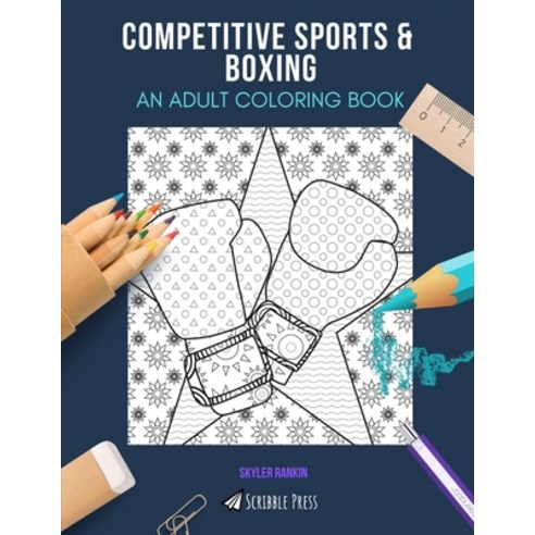 Competitive Sports & Boxing: AN ADULT COLORING BOOK: An Awesome Coloring Book For Adults Paperback, Independently Published