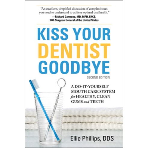 (영문도서) Kiss Your Dentist Goodbye Second Editon: A Do-It-Yourself Mouth Care System for Healthy Cle... Paperback, Square One Publishers, English, 9780757005312