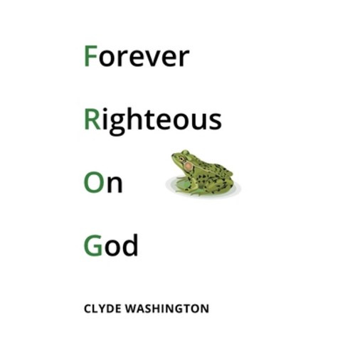 (영문도서) Forever Righteous on God Paperback, Page Publishing, Inc., English, 9781662430862