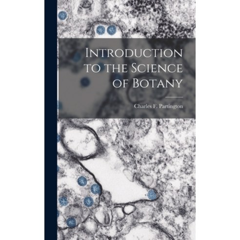 (영문도서) Introduction to the Science of Botany Hardcover, Legare Street Press, English, 9781016368032