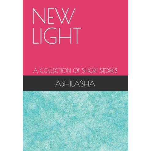(영문도서) New Light: A Collection of Short Stories Paperback, Independently Published, English, 9798474306285
