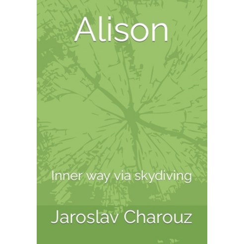 (영문도서) Alison: Inner way via skydiving Paperback, Independently Published, English, 9798386795078
