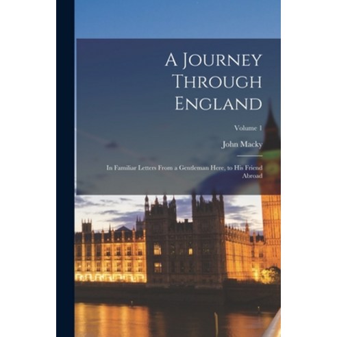 (영문도서) A Journey Through England: In Familiar Letters From a Gentleman Here to His Friend Abroad; V... Paperback, Legare Street Press, English, 9781017635621