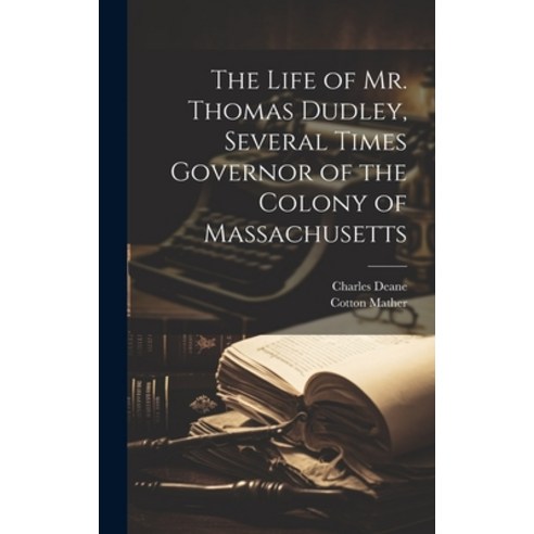 (영문도서) The Life of Mr. Thomas Dudley Several Times Governor of the Colony of Massachusetts [electro... Hardcover, Legare Street Press, English, 9781019430682