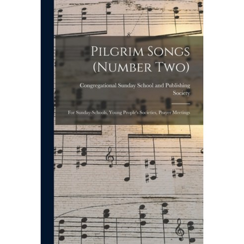 (영문도서) Pilgrim Songs (number Two): for Sunday-schools Young People''s Societies Prayer Meetings Paperback, Legare Street Press, English, 9781015148437