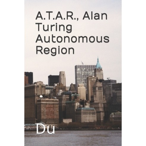 (영문도서) A.T.A.R. Alan Turing Autonomous Region Paperback, Independently Published, English, 9798844224270